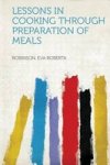 Lessons In Cooking Through Preparation Of Meals Paperback