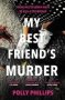 My Best Friend&  39 S Murder - The New Addictive And Twisty Psychological Thriller That Will Hold You In A &  39 Vice-like Grip&  39   Sophie Hannah     Paperback