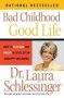 Bad Childhood - Good Life - How To Blossom And Thrive In Spite Of An Unhappy Childhood   Paperback