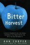 Bitter Harvest - A Chef&  39 S Perspective On The Hidden Danger In The Foods We Eat And What You Can Do About It   Paperback