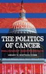 The Politics Of Cancer - Malignant Indifference Hardcover