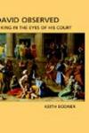 David Observed: A King in the Eyes of his Court Hebrew Bible Monographs
