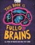 This Book Is Full Of Brains - All Kinds Of Brains And How They Work   Hardcover