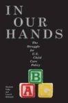 In Our Hands - The Struggle For U.s. Child Care Policy Paperback