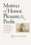 Motives Of Honor Pleasure And Profit - Plantation Management In The Colonial Chesapeake 1607-1763   Hardcover New Edition