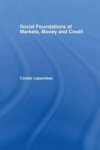 Social Foundations Of Markets Money And Credit Paperback