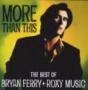 More Than This - Best Of Bryan Ferry & Roxy Music   Cd