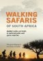 Walking Safaris Of South Africa - Guided Walks And Trails In National Parks And Game Reserves   Paperback