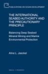The International Seabed Authority And The Precautionary Principle - Balancing Deep Seabed Mineral Mining And Marine Environment