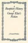 A Reception-history Of George Eliot& 39 S Fiction Paperback UK Ed.