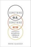 Something Old Something New - Contemporary Entanglements Of Religion And Secularity Hardcover