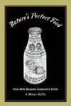 Nature& 39 S Perfect Food - How Milk Became America& 39 S Drink Paperback