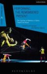 Performing The Remembered Present - The Cognition Of Memory In Dance Theatre And Music Hardcover