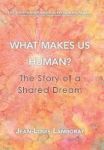 What Makes Us Human? - The Story Of A Shared Dream Hardcover