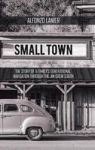 Small Town - The Story Of A Family& 39 S Generational Navigation Through The Jim Crow South Hardcover