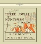 The Three Jovial Huntsmen - Illustrated By Randolph Caldecott Hardcover