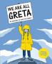 We Are All Greta - Be Inspired By Greta Thunberg To Save The World   Paperback