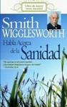 Smith Wigglesworth Habla Acerca De La Sanidad English Spanish Paperback