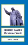 Richard Baxter - The Gospel Truth Hardcover