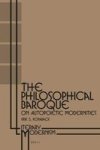 The Philosophical Baroque - On Autopoietic Modernities Hardcover