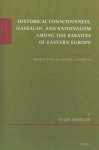 Historical Consciousness Haskalah And Nationalism Among The Karaites Of Eastern Europe - Karaite Texts And Studies Volume 10 Har
