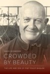 Crowded By Beauty - The Life And Zen Of Poet Philip Whalen Hardcover