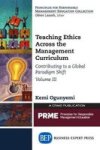 Teaching Ethics Across The Management Curriculum Volume III - Contributing To A Global Paradigm Shift Paperback