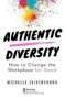 Authentic Diversity - How To Change The Workplace For Good   Paperback