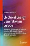 Electrical Energy Generation In Europe - The Current Situation And Perspectives In The Use Of Renewable Energy Sources And Nucle