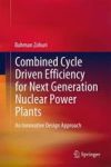 Combined Cycle Driven Efficiency For Next Generation Nuclear Power Plants - An Innovative Design Approach Hardcover 2015 Ed.