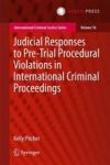 Judicial Responses To Pre-trial Procedural Violations In International Criminal Proceedings Hardcover 1ST Ed. 2018