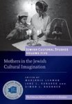 Mothers In The Jewish Cultural Imagination Paperback