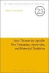 Saint Thomas The Apostle: New Testament Apocrypha And Historical Traditions Hardcover