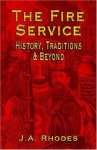 The Fire Service: History Traditions & Beyond