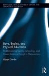 Boys Bodies And Physical Education - Problematizing Identity Schooling And Power Relations Through A Pleasure Lens Hardcover