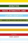 Debating Race Ethnicity And Latino Identity - Jorge J. E. Gracia And His Critics Hardcover
