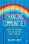Changing Communities - Stories Of Migration Displacement And Social Cohesion Paperback