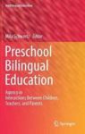 Preschool Bilingual Education - Agency In Interactions Between Children Teachers And Parents Hardcover 1ST Ed. 2018