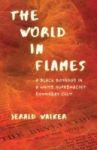 The World In Flames - A Black Boyhood In A White Supremacist Doomsday Cult Paperback
