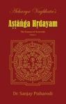 Acharya Vagbhata& 39 S Astanga Hridayam Vol 1 - The Essence Of Ayurveda Hardcover
