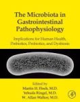 The Microbiota In Gastrointestinal Pathophysiology - Implications For Human Health Prebiotics Probiotics And Dysbiosis Hardcover
