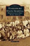 Harrisburg State Hospital - Pennsylvania& 39 S First Public Asylum Hardcover