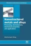 Nanostructured Metals And Alloys - Processing Microstructure Mechanical Properties And Applications Paperback