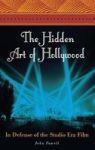 The Hidden Art Of Hollywood - In Defense Of The Studio Era Film Hardcover New