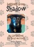 Lessons From Shadow - My Life Lessons For Boys And Girls Hardcover