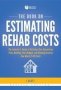 The Book On Estimating Rehab Costs - The Investor&  39 S Guide To Defining Your Renovation Plan Building Your Budget And Knowing Exactly How Much It All Costs   Paperback 2ND Ed.