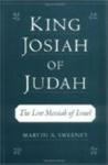 King Josiah of Judah: The Lost Messiah of Israel