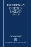 The Moravian Church In England 1728-1760 Oxford Historical Monographs