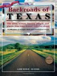 Backroads Of Texas: The Sites Scenes History People And Places Your Map Doesn't Tell You About