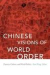 Chinese Visions Of World Order - Tianxia Culture And World Politics Paperback